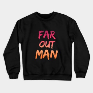 Far Out Man, 70s style, fancy dress, disco, hippie, Music design, Groovy Crewneck Sweatshirt